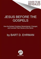 Jesus Before The Gospels | Bart D. Ehrman