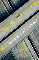 Tell Me How This Ends Well | David Samuel Levinson