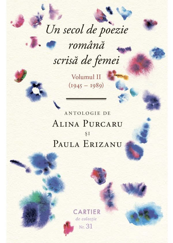 Un secol de poezie romana scrisa de femei. Volumu II (1945-1989) | Alina Purcaru, Paula Erizanu