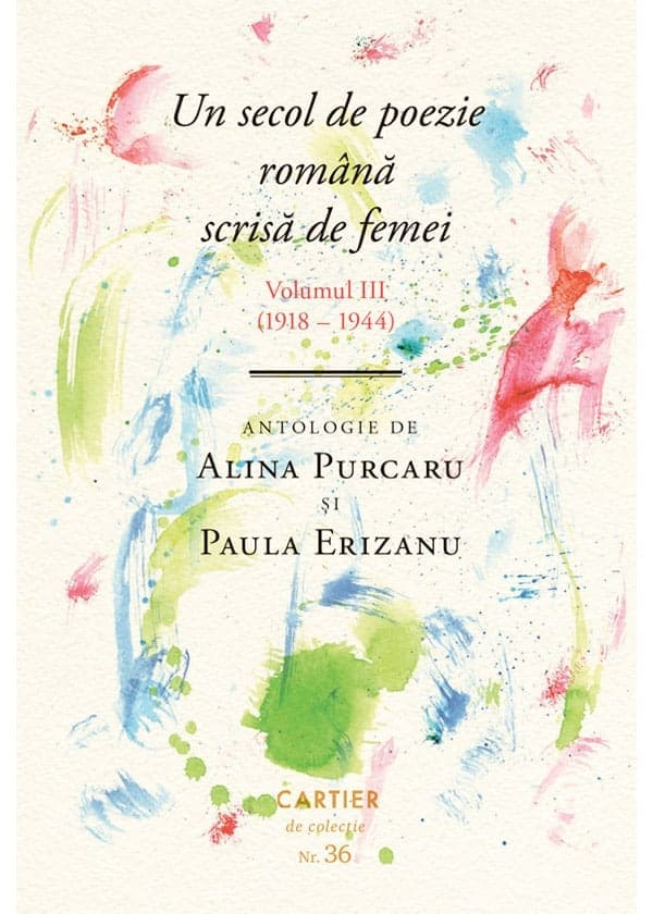 Un secol de poezie romana scrisa de femei. Volum III | Alina Purcaru, Paula Erizanu