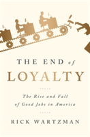 The End of Loyalty | Rick Wartzman