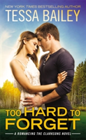 Too Hard to Forget | Tessa Bailey