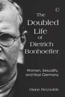 Doubled Life of Dietrich Bonhoeffer, The PB | Diane Reynolds