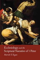 Ecclesiology and the Scriptural Narrative | Patrick T. Egan
