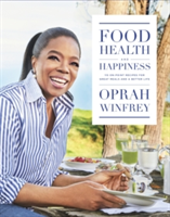 Food, Health and Happiness | Oprah Winfrey