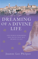 Dreaming of a Divine Life | Joanne Lee Philpot