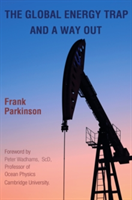 The Global Energy Trap and a Way Out | Frank Parkinson