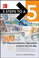 5 Steps to a 5: 500 AP Macroeconomics Questions to Know by Test Day, Second Edition | Brian Reddington