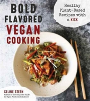 Bold Flavored Vegan Cooking | Celine Steen