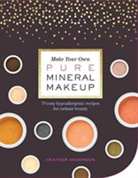 Make Your Own Mineral Makeup | Heather Anderson