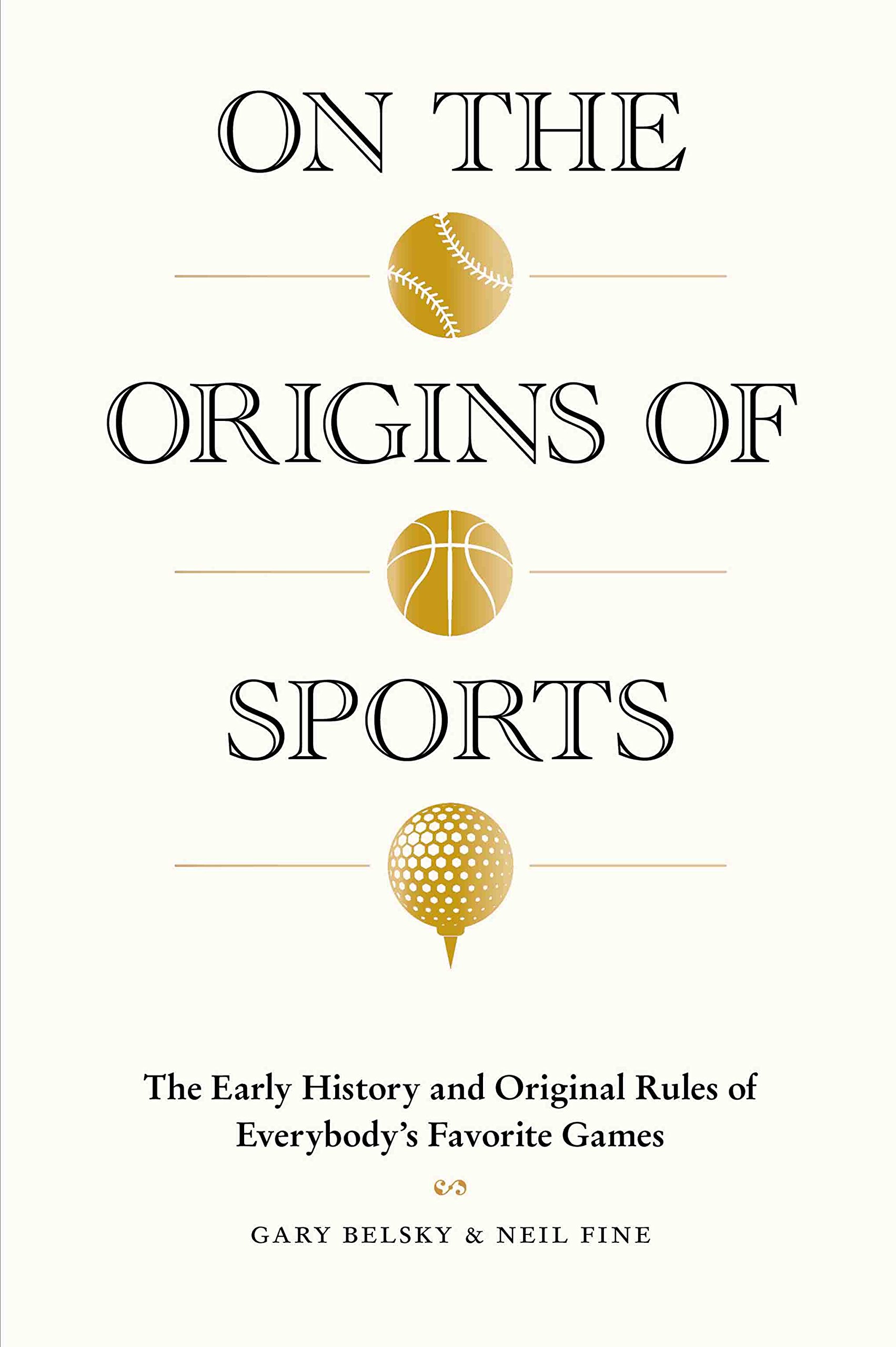 On the Origins of Sports | Gary Belsky, Neil Fine