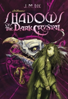 Shadows of the Dark Crystal | J. M. Lee, Brian Froud, Cory Godbey