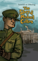 The Story of Michael Collins | Iosold Ni Dheirg