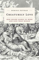 Creaturely Love | Dominic Pettman