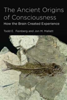 The Ancient Origins of Consciousness | Beth Israel Medical Center) Todd E. (Chief Feinberg, Washington State University) Jon M. (Associate Professor Mallatt