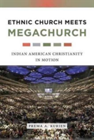 Ethnic Church Meets Megachurch | Prema A. Kurien
