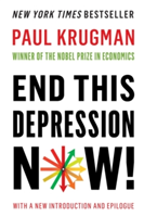 End This Depression Now! | Paul (Princeton University) Krugman