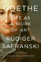 Goethe: Life as a Work of Art | Rudiger Safranski