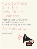 How To Make It in the New Music Business | Ari Herstand