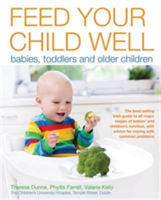 Feed Your Child Well | Valerie Kelly, Phyllis Farrell, Theresa Dunne