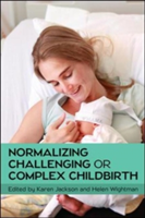 Normalizing Challenging or Complex Childbirth | Karen Jackson, Helen Wightman