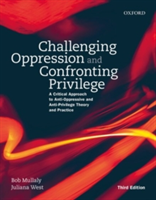 Challenging Oppression and Confronting Privilege | University of Manitoba) Faculty of Social Work Bob (Emeritus Professor Mullaly, Thompson Rivers University) Faculty of Education and Social Work Juliana (Assistant Professor West