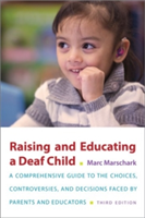Raising and Educating a Deaf Child, Third Edition | National Technical Institute for the Deaf - Rochester Institute of Technology) Center for Education Research Partnerships Professor Marc (Professor Marschark