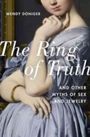 The Ring of Truth | University of Chicago) Wendy (Mircea Eliade Distinguished Service Professor of the History of Religions Doniger