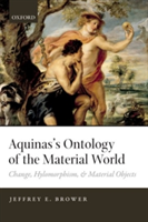 Aquinas\'s Ontology of the Material World | Jeffrey E. (Purdue University) Brower