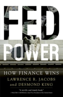 Fed Power | University of Minnesota) Lawrence R. (Walter F. and Joan Mondale Chair for Political Studies at the Humphrey School for Public Affairs Jacobs, Oxford University) Desmond (Andrew W. Mellon Professor of American Government King