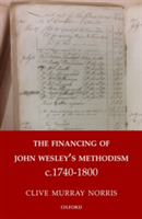 The Financing of John Wesley\'s Methodism c.1740-1800 | Clive Murray Norris