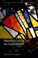 Maternal Grief in the Hebrew Bible | Ekaterina E. (Independent Scholar) Kozlova