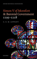 Simon V of Montfort and Baronial Government, 1195-1218 | University of East Anglia) G. E. M. (Leverhulme Early Career Fellow Lippiatt