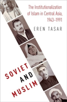 Soviet and Muslim | University of North Carolina at Chapel Hill) Eren (Assistant Professor of History Tasar