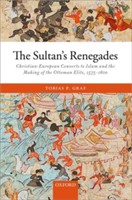 The Sultan\'s Renegades | Heidelberg University) University of Tubingen and Associate Member of the Cluster of Excellence \'Asia and Europe in a Global Context\' Tobias P. (Research Associate in Early Modern History Graf