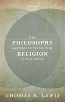 Why Philosophy Matters for the Study of Religion-and Vice Versa | Brown University) Thomas A. (Professor of Religious Studies and Associate Dean of Academic Affairs Lewis