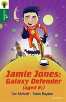 Oxford Reading Tree All Stars: Oxford Level 12 : Jamie Jones: Galaxy Defender (aged 8 1/2) | Dan Metcalf