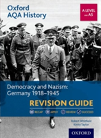 Oxford AQA History for A Level: Democracy and Nazism: Germany 1918-1945 Revision Guide | Kirsty Taylor, Robert Whitfield