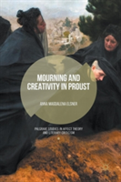 Mourning and Creativity in Proust | Anna Magdalena Elsner