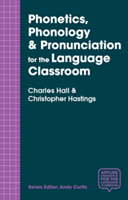 Phonetics, Phonology & Pronunciation for the Language Classroom | Charles Hall