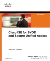 Cisco ISE for BYOD and Secure Unified Access | Aaron Woland, Jamey Heary