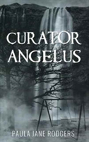 Curator Angelus | Paula Jane Rodgers