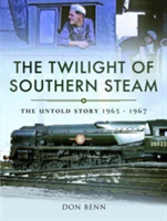 The Twilight of Southern Steam | Don Benn