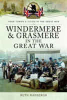Windermere and Grasmere in the Great War | Ruth Mansergh