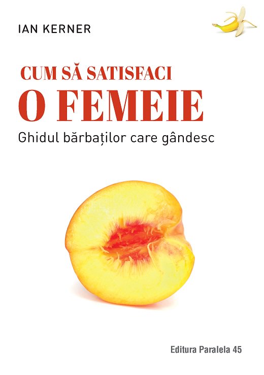 Cum sa satisfaci o femeie | Kerner Ian