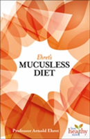 Ehret\'s Mucusless Diet | Arnold Ehret