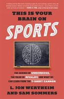 This Is Your Brain On Sports | L. Jon Wertheim, Sam Sommers