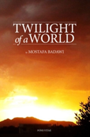 Twilight of a World | Mostafa Al-Badawi