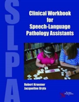 Clinical Workbook for Speech-Language Pathology Assistants | Robert S. Kraemer, Jacqueline Bryla