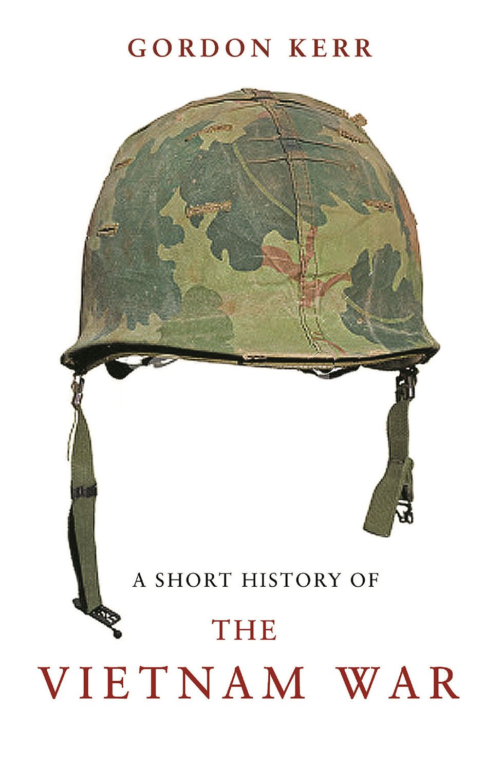 Vezi detalii pentru A Short History of the Vietnam War | Gordon Kerr